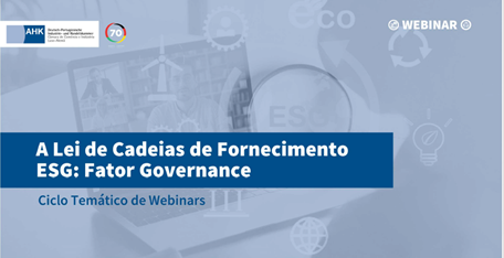 Ciclo Temático de Webinars - A Lei de Cadeias de Fornecimento ESG: Fator Governance