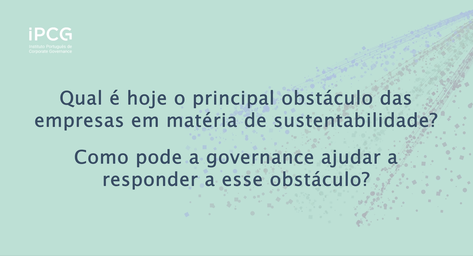 ESG image Qual é hoje o principal obstáculo das empresas em matéria de sustentabilidade? E de que forma pode a governance ajudar a responder a esse desafio?